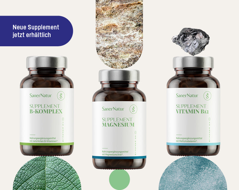 Supplement B-Komplex, Supplement Magnesium und Supplement Vitamin B12 mit Naturformen – neue Supplemente